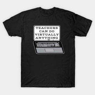 Teachers Can Do Virtually Anything Laptop and Whiteboard Combination (Black Background) T-Shirt